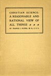 Christian Science: a reasonable and rational view of all things