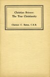 Christian Science: the true Christianity