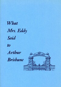 What Mrs. Eddy said to Arthur Brisbane