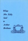 What Mrs. Eddy said to Arthur Brisbane