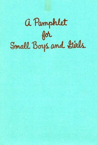 A pamphlet for small boys and girls
