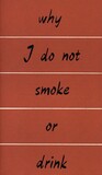 Why I do not smoke or drink