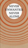 Never unwanted, never alone