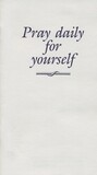 Pray daily for yourself