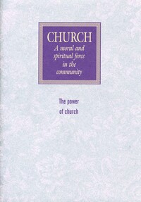 Church: a moral and spiritual force in the community: the power of church