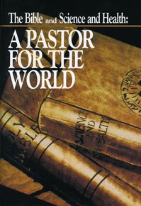 The Bible and Science and Health: a pastor for the world