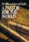 The Bible and Science and Health: a pastor for the world