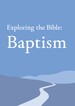 Exploring the Bible: Baptism