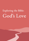 Exploring the Bible: God's Love