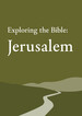 Exploring the Bible: Jerusalem