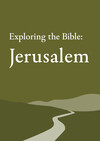 Exploring the Bible: Jerusalem
