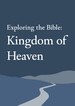 Exploring the Bible: Kingdom of Heaven